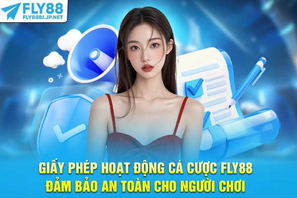Giấy phép hoạt động cá cược FLY88 đảm bảo an toàn cho người chơi