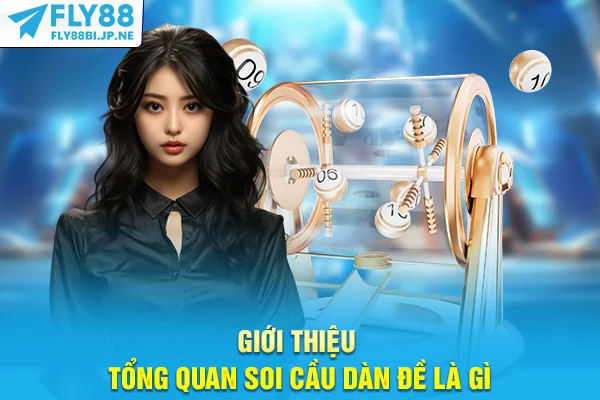 Giới thiệu tổng quan soi cầu dàn đề là gì