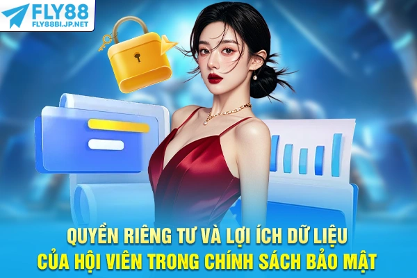 Quyền riêng tư và lợi ích dữ liệu của hội viên trong chính sách bảo mật